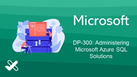 DP-300: Administering Microsoft Azure SQL Solutions
