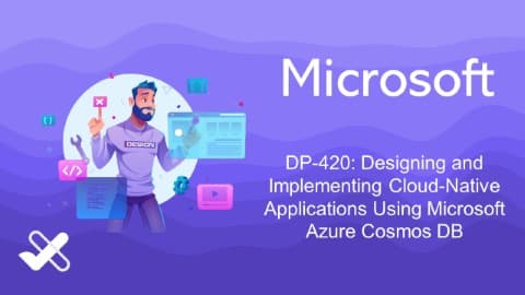 DP-420: Designing and Implementing Cloud-Native Applications Using Microsoft Azure Cosmos DB