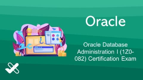 Oracle Database Administration I (1Z0-082) Certification Exam