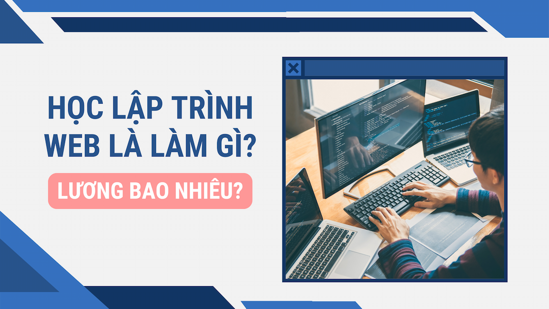 Học Lập Trình Web Ra Làm Gì? Cơ Hội Nghề Nghiệp Và Hướng Phát Triển